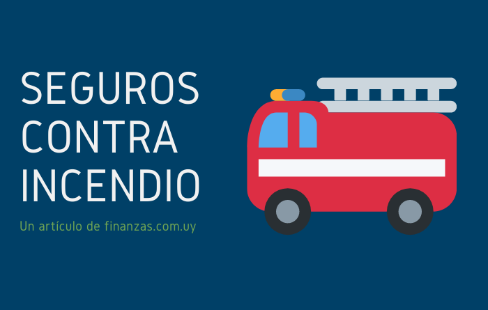 Los Mejores Seguros Contra Incendio - Finanzas.com.uy