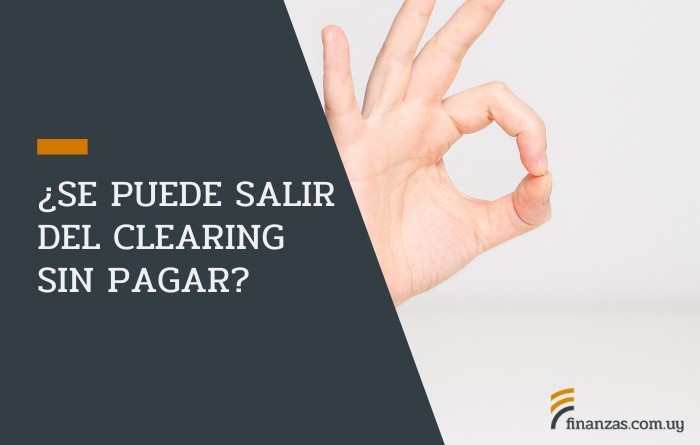 ¿Se puede salir del clearing sin pagar_